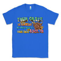 True Royal your crazy is showing cow Classic Tee - LillyAllenDesigns