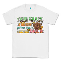 White your crazy is showing cow Classic Tee - LillyAllenDesigns
