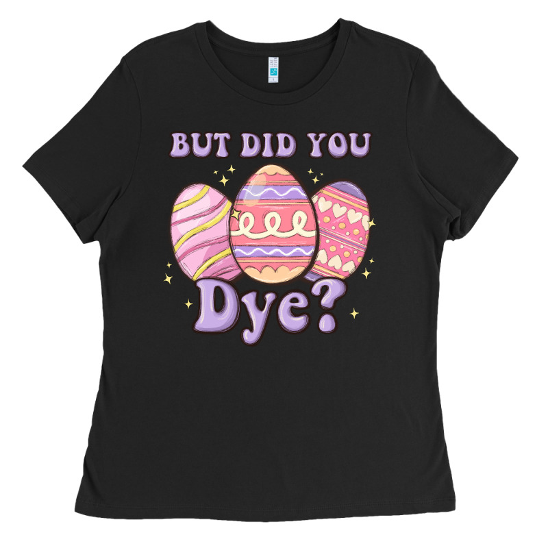 But Did You Dye Ladies Tee by MaliasSmallBusiness | Teevron
