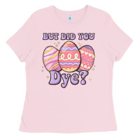 Bubblegum Pink but did you dye Ladies Tee - MaliasSmallBusiness