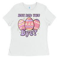 White but did you dye Ladies Tee - MaliasSmallBusiness