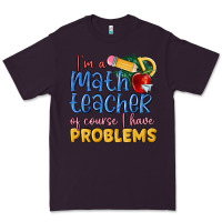 Plum im a math teacher of course i have problems Premium Tee - MaliasSmallBusiness