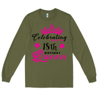 Army Green Celebrating With the 18th Birthday Queen Long Sleeve Tee - Bettercallsaul