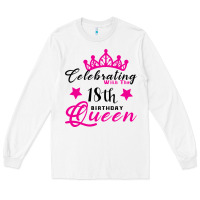 White Celebrating With the 18th Birthday Queen Long Sleeve Tee - Bettercallsaul
