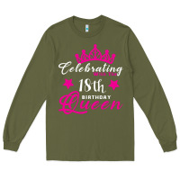 Army Green Celebrating With the 18th Birthday Queen Long Sleeve Tee - Bettercallsaul