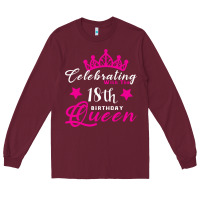 Burgundy Celebrating With the 18th Birthday Queen Long Sleeve Tee - Bettercallsaul