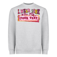 Heather Grey i wear pink for my custom Heavyweight Sweatshirt - texasbilliewilder