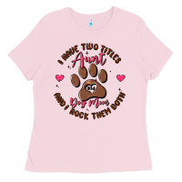 Bubblegum Pink i have two titles aunt and dog mom Ladies Tee - MaliasSmallBusiness