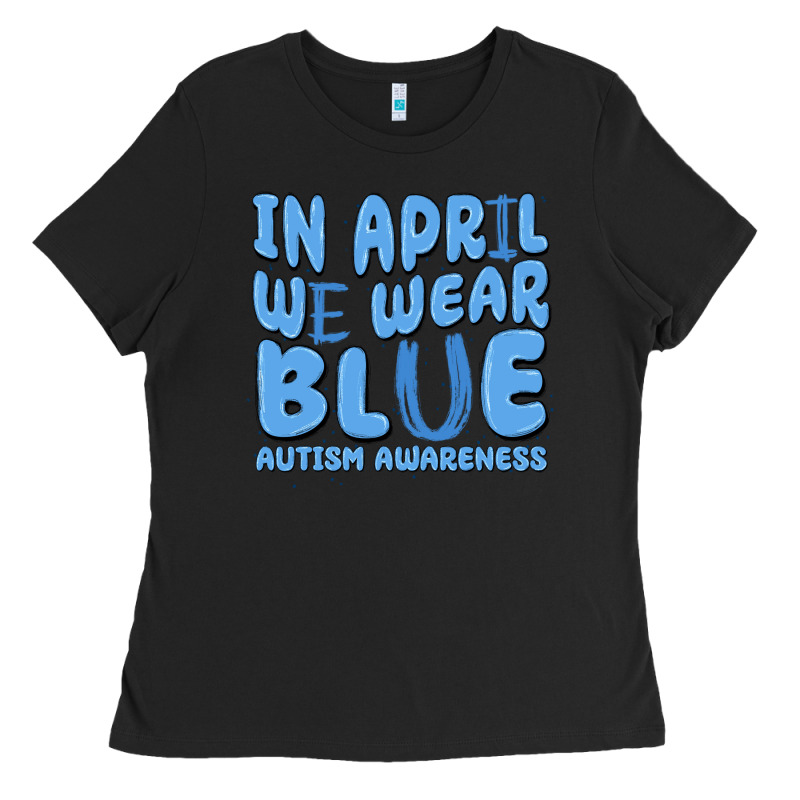 In April We Wear Blue Autism Awareness Ladies Tee by MaliasSmallBusiness | Teevron