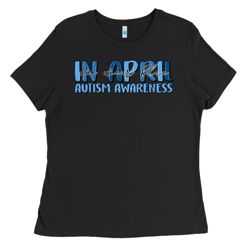 In April We Wear Blue Autism Awareness Ladies Tee by MaliasSmallBusiness | Teevron