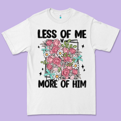 Less Of Me More Of Him Premium Tee Designed By Maliassmallbusiness