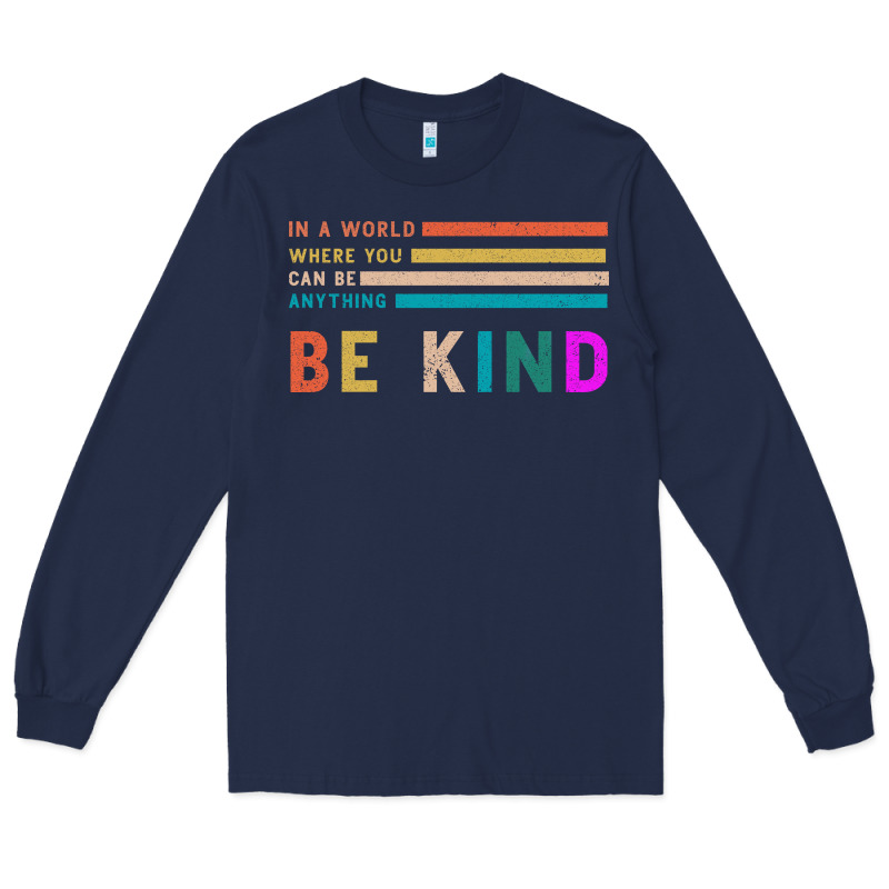 Be Kind Long Sleeve Tee by Bettercallsaul | Teevron
