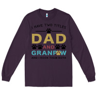 Plum i have two titles dad and grandpa Long Sleeve Tee - Bettercallsaul