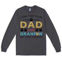 Smoke i have two titles dad and grandpa Long Sleeve Tee - Bettercallsaul