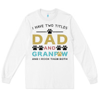 White i have two titles dad and grandpa Long Sleeve Tee - Bettercallsaul