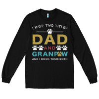 Black i have two titles dad and grandpa Long Sleeve Tee - Bettercallsaul