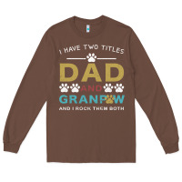 Chestnut i have two titles dad and grandpa Long Sleeve Tee - Bettercallsaul