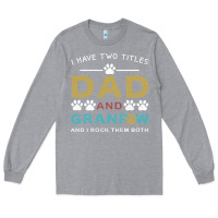 Heather Grey i have two titles dad and grandpa Long Sleeve Tee - Bettercallsaul