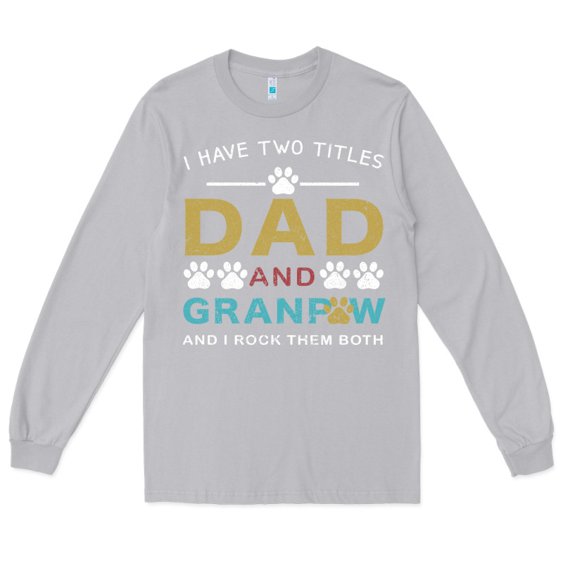 I Have Two Titles Dad And Grandpa Long Sleeve Tee by Bettercallsaul | Teevron