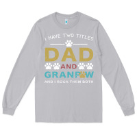 Moon Dust i have two titles dad and grandpa Long Sleeve Tee - Bettercallsaul