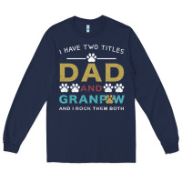 Navy i have two titles dad and grandpa Long Sleeve Tee - Bettercallsaul