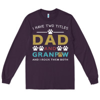 Plum i have two titles dad and grandpa Long Sleeve Tee - Bettercallsaul