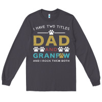 Smoke i have two titles dad and grandpa Long Sleeve Tee - Bettercallsaul