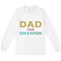 White i have two titles dad and grandpa Long Sleeve Tee - Bettercallsaul