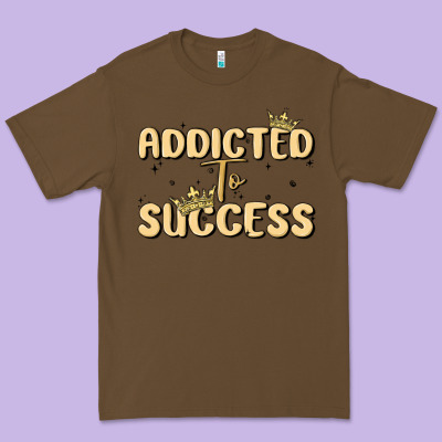 Addicted To Success Premium Tee Designed By Maliassmallbusiness