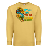 Antique Gold let all that you do be done in love Premium Sweatshirt - BundleAndBundleShop