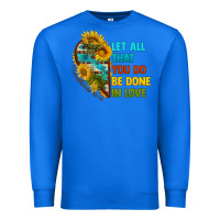 True Royal let all that you do be done in love Premium Sweatshirt - BundleAndBundleShop