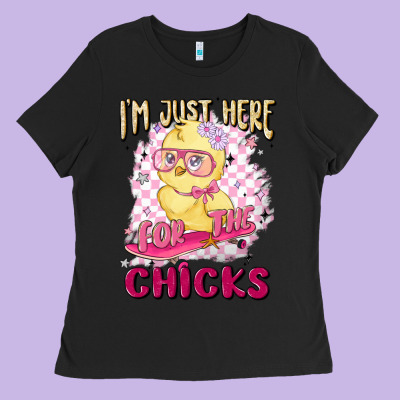 I'm Just Here For The Chicks Ladies Tee Designed By Maliassmallbusiness