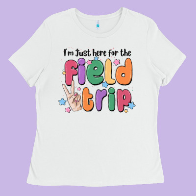 I'm Just Here For The Field Trip Ladies Tee Designed By Maliassmallbusiness