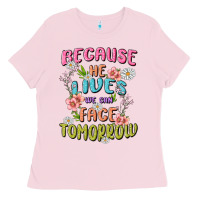 Bubblegum Pink because he lives face tomorrow Ladies Tee - MaliasSmallBusiness