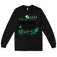 Black Safety First Drink With A Nurse Long Sleeve Tee - Bettercallsaul