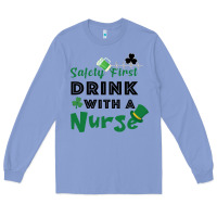 Colony Blue Safety First Drink With A Nurse Long Sleeve Tee - Bettercallsaul