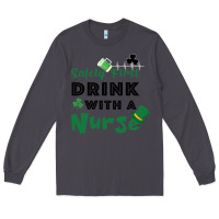 Smoke Safety First Drink With A Nurse Long Sleeve Tee - Bettercallsaul