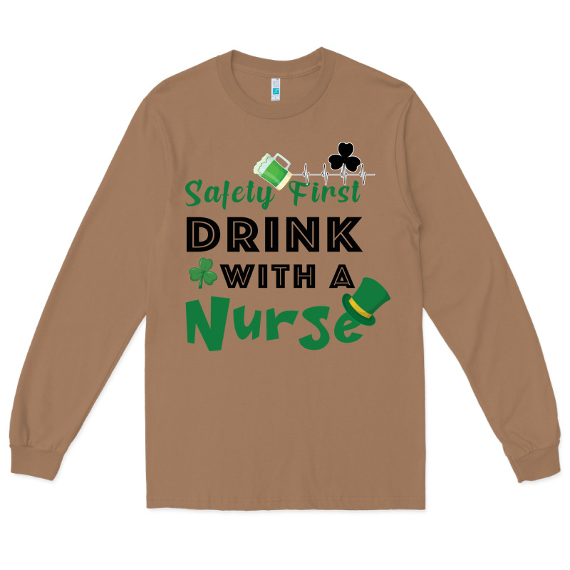 Safety First Drink With A Nurse Long Sleeve Tee by Bettercallsaul | Teevron