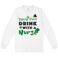 White Safety First Drink With A Nurse Long Sleeve Tee - Bettercallsaul