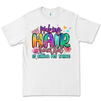 White making hair beautiful is kinda my thing Premium Tee - MaliasSmallBusiness