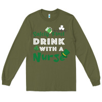 Army Green Safety First Drink With A Nurse Long Sleeve Tee - Bettercallsaul