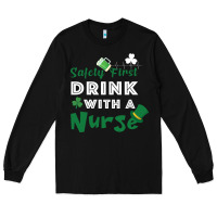 Black Safety First Drink With A Nurse Long Sleeve Tee - Bettercallsaul
