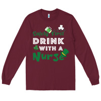 Burgundy Safety First Drink With A Nurse Long Sleeve Tee - Bettercallsaul