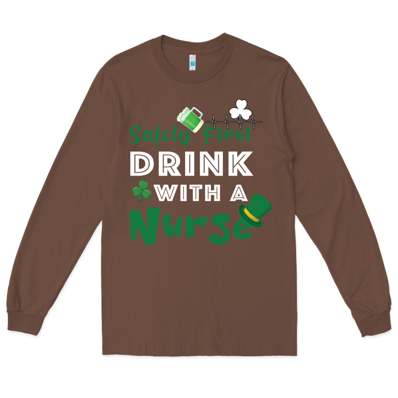 Safety First Drink With A Nurse Long Sleeve Tee by Bettercallsaul | Teevron