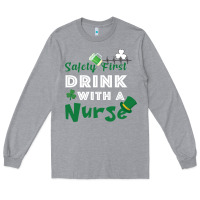 Heather Grey Safety First Drink With A Nurse Long Sleeve Tee - Bettercallsaul