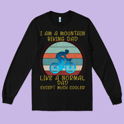 I Am A Mountain Biking Dad Long Sleeve Tee Designed By Bettercallsaul
