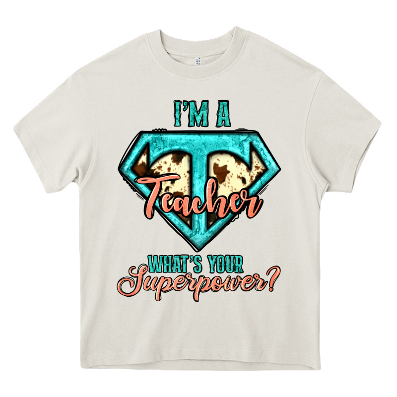 I'm A Teacher What's Your Superpower Cowhide Heavy Core Tee by Jasminsmagicworld | Teevron
