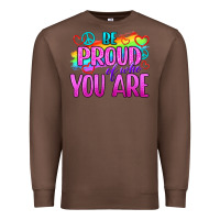 Chestnut Be Proud Of Who You Are Premium Sweatshirt - BundleAndBundleShop