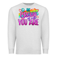 Oatmeal Heather Be Proud Of Who You Are Premium Sweatshirt - BundleAndBundleShop