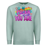Seafoam Be Proud Of Who You Are Premium Sweatshirt - BundleAndBundleShop